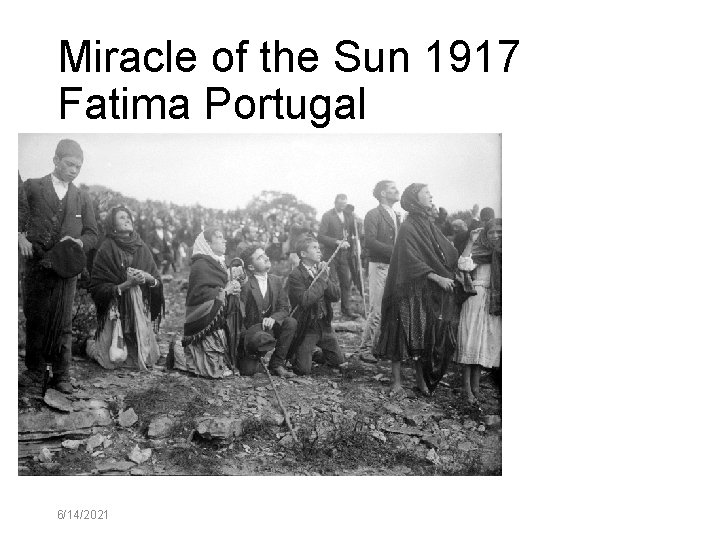Miracle of the Sun 1917 Fatima Portugal 6/14/2021 