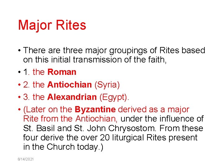 Major Rites • There are three major groupings of Rites based on this initial