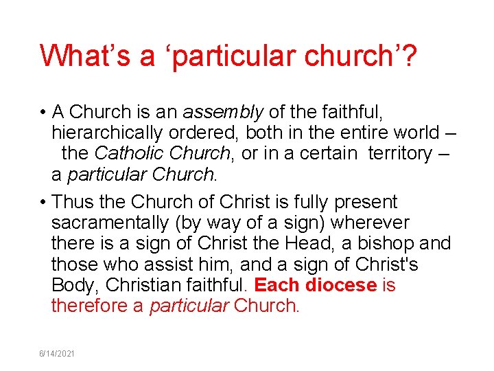 What’s a ‘particular church’? • A Church is an assembly of the faithful, hierarchically