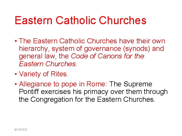 Eastern Catholic Churches • The Eastern Catholic Churches have their own hierarchy, system of