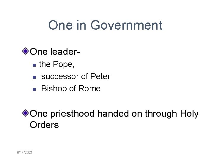 One in Government One leader the Pope, successor of Peter Bishop of Rome One