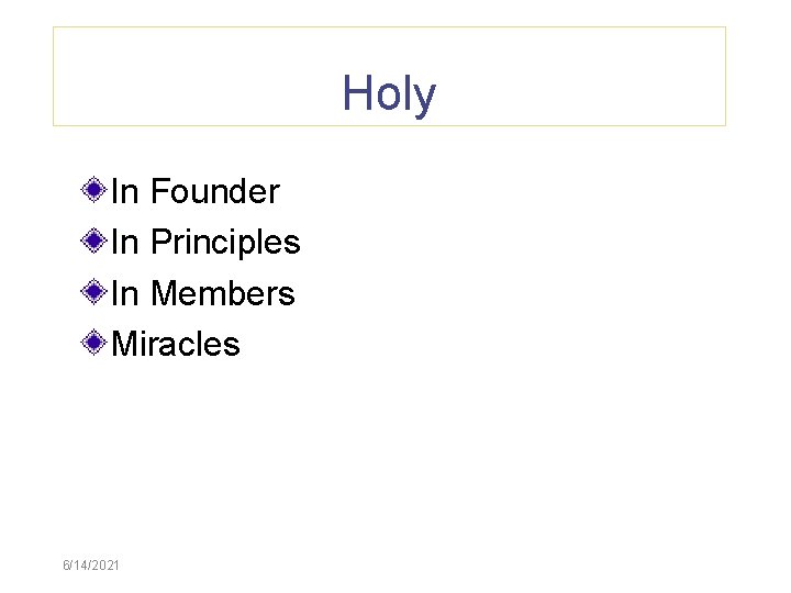 Holy In Founder In Principles In Members Miracles 6/14/2021 