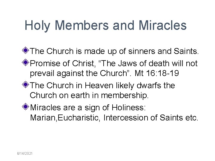 Holy Members and Miracles The Church is made up of sinners and Saints. Promise