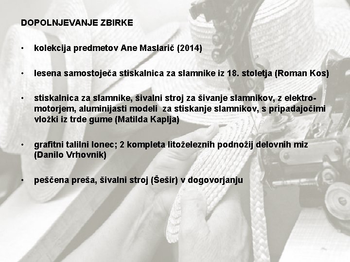 DOPOLNJEVANJE ZBIRKE • kolekcija predmetov Ane Maslarič (2014) • lesena samostoječa stiskalnica za slamnike