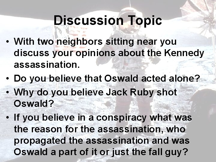 Discussion Topic • With two neighbors sitting near you discuss your opinions about the