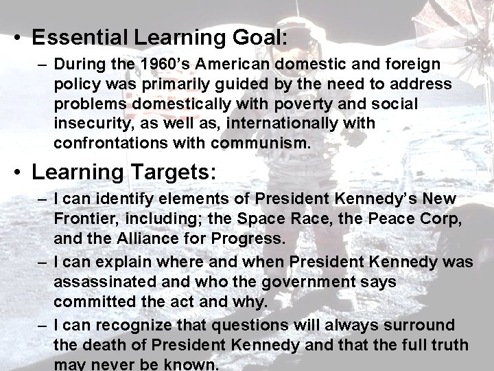  • Essential Learning Goal: – During the 1960’s American domestic and foreign policy