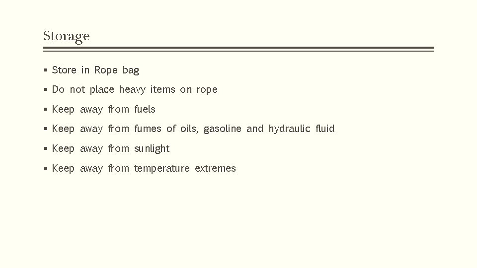 Storage § Store in Rope bag § Do not place heavy items on rope