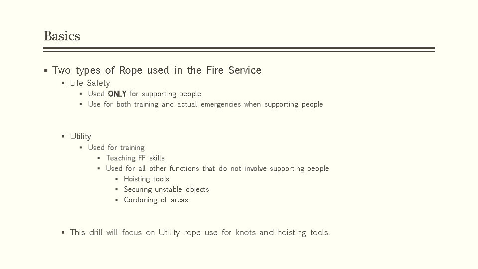 Basics § Two types of Rope used in the Fire Service § Life Safety