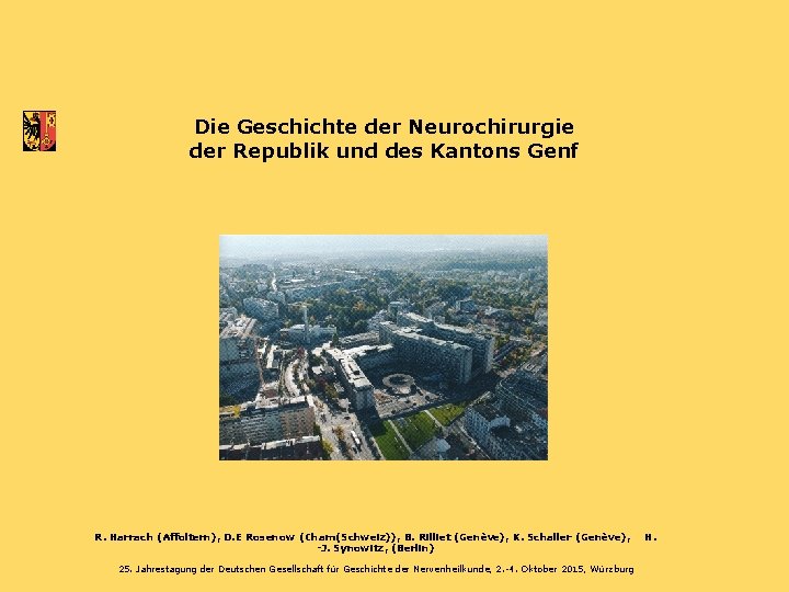Die Geschichte der Neurochirurgie der Republik und des Kantons Genf R. Harrach (Affoltern), D.