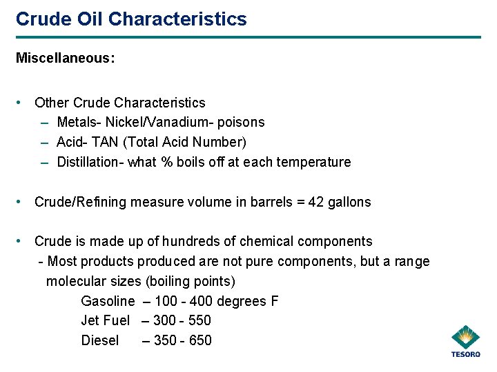Crude Oil Characteristics Miscellaneous: • Other Crude Characteristics – Metals- Nickel/Vanadium- poisons – Acid-