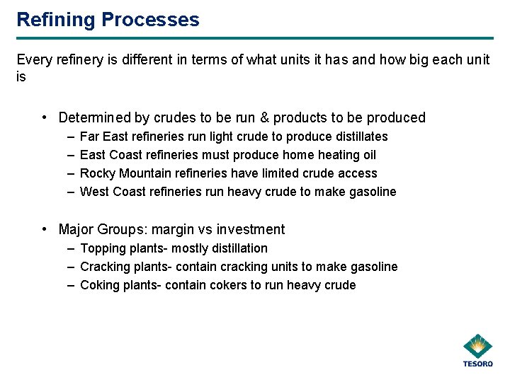 Refining Processes Every refinery is different in terms of what units it has and