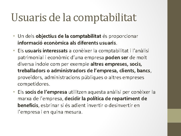 Usuaris de la comptabilitat • Un dels objectius de la comptabilitat és proporcionar informació