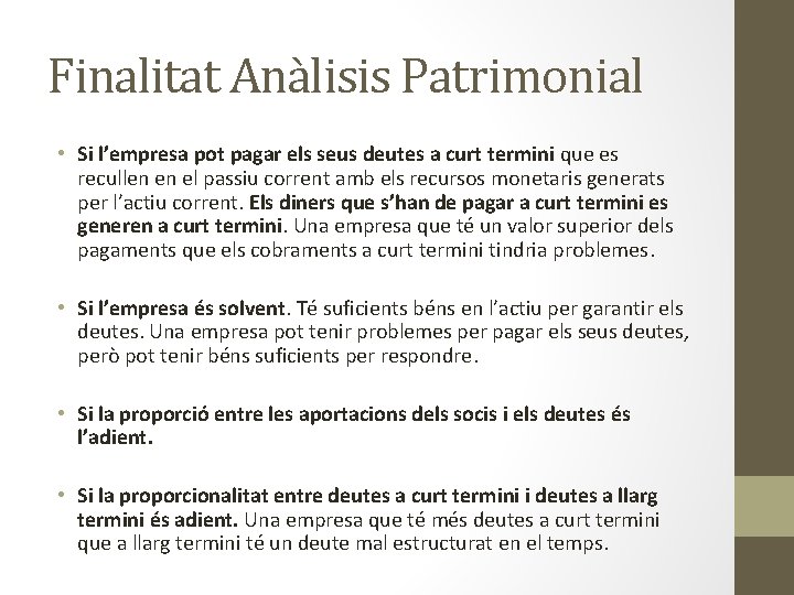 Finalitat Anàlisis Patrimonial • Si l’empresa pot pagar els seus deutes a curt termini