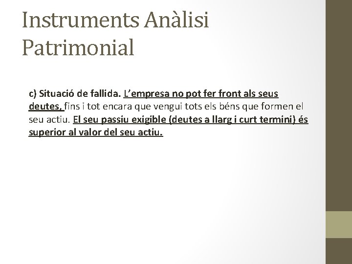 Instruments Anàlisi Patrimonial c) Situació de fallida. L’empresa no pot fer front als seus