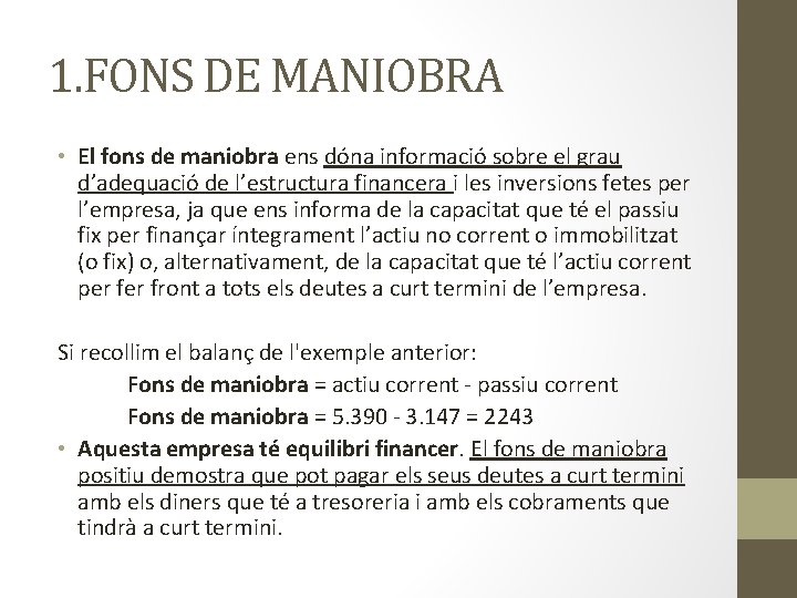 1. FONS DE MANIOBRA • El fons de maniobra ens dóna informació sobre el