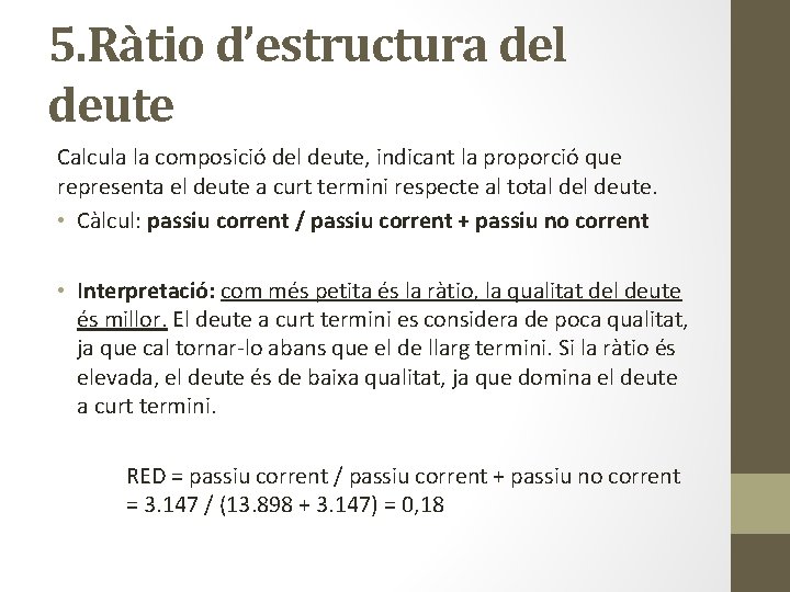 5. Ràtio d’estructura del deute Calcula la composició del deute, indicant la proporció que