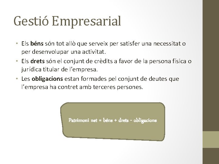 Gestió Empresarial • Els béns són tot allò que serveix per satisfer una necessitat