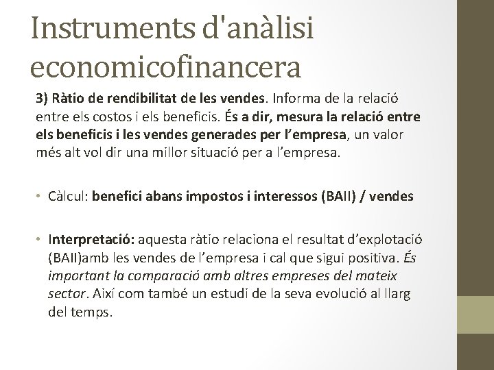 Instruments d'anàlisi economicofinancera 3) Ràtio de rendibilitat de les vendes. Informa de la relació