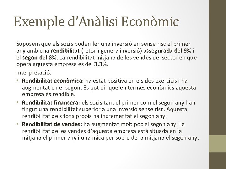 Exemple d’Anàlisi Econòmic Suposem que els socis poden fer una inversió en sense risc