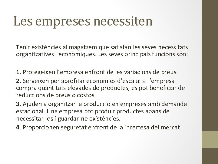 Les empreses necessiten Tenir existències al magatzem que satisfan les seves necessitats organitzatives i