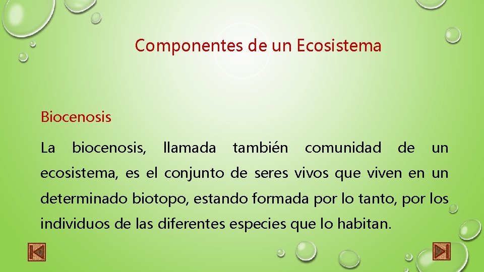 Componentes de un Ecosistema Biocenosis La biocenosis, llamada también comunidad de un ecosistema, es