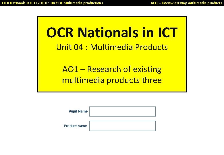 OCR Nationals in ICT (2010) : Unit 04 Multimedia productions AO 1 – Review
