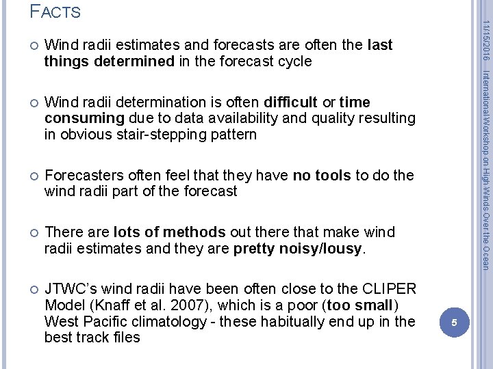 Wind radii estimates and forecasts are often the last things determined in the forecast
