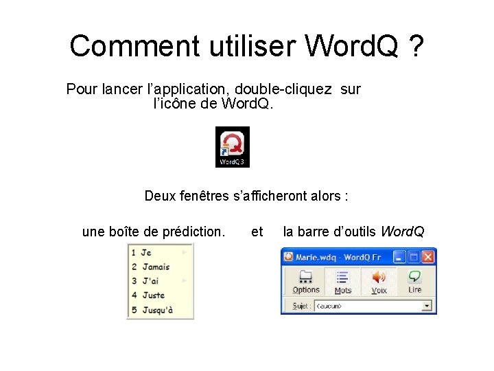 Comment utiliser Word. Q ? Pour lancer l’application, double-cliquez sur l’icône de Word. Q.