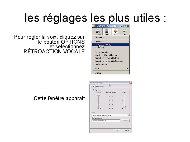 les réglages les plus utiles : Pour régler la voix, cliquez sur le bouton