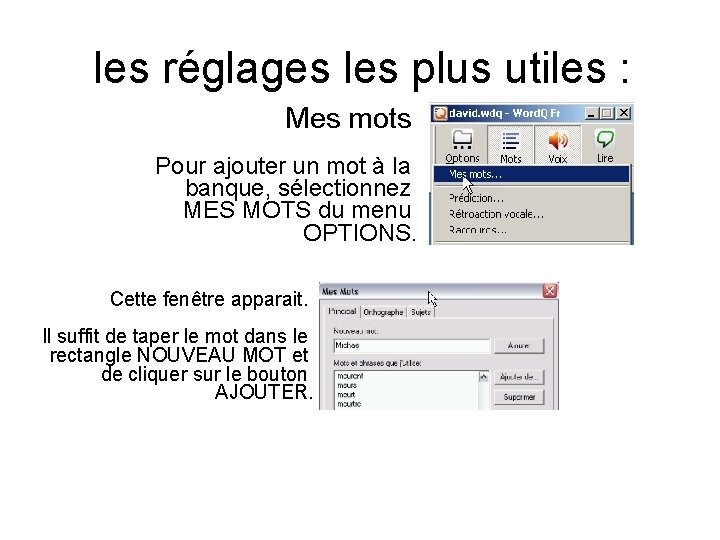 les réglages les plus utiles : Mes mots Pour ajouter un mot à la