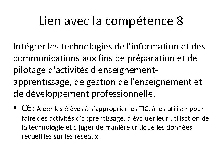 Lien avec la compétence 8 Intégrer les technologies de l'information et des communications aux