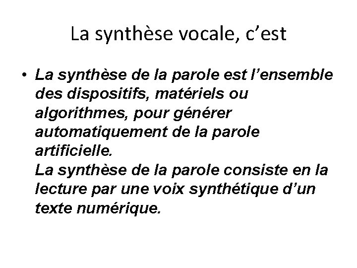 La synthèse vocale, c’est • La synthèse de la parole est l’ensemble des dispositifs,