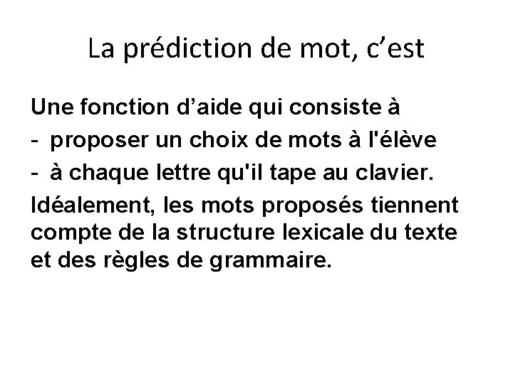 La prédiction de mot, c’est Une fonction d’aide qui consiste à - proposer un