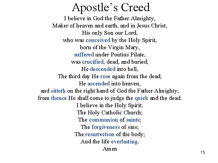 Apostle’s Creed I believe in God the Father Almighty, Maker of heaven and earth,