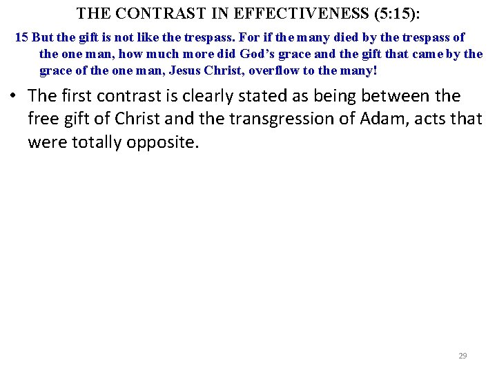 THE CONTRAST IN EFFECTIVENESS (5: 15): 15 But the gift is not like the