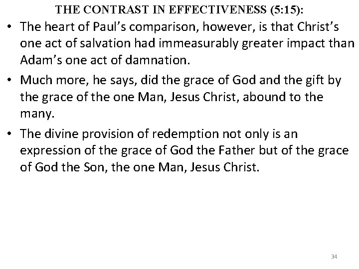 THE CONTRAST IN EFFECTIVENESS (5: 15): • The heart of Paul’s comparison, however, is