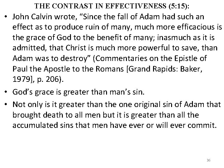 THE CONTRAST IN EFFECTIVENESS (5: 15): • John Calvin wrote, “Since the fall of