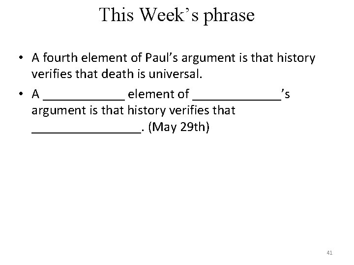 This Week’s phrase • A fourth element of Paul’s argument is that history verifies