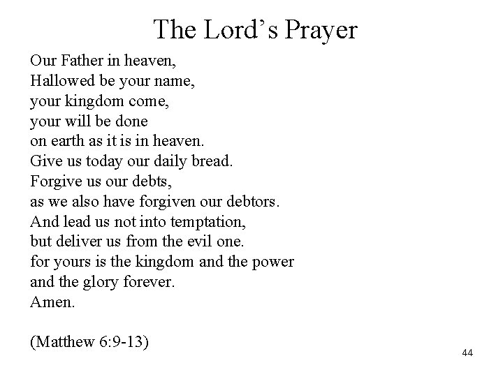 The Lord’s Prayer Our Father in heaven, Hallowed be your name, your kingdom come,