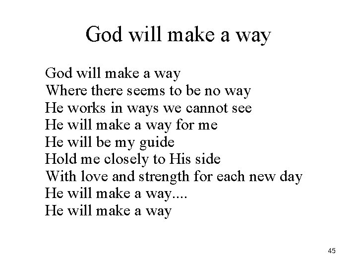 God will make a way Where there seems to be no way He works