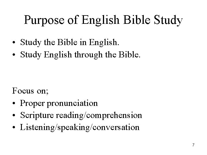 Purpose of English Bible Study • Study the Bible in English. • Study English
