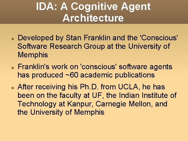 IDA: A Cognitive Agent Architecture Developed by Stan Franklin and the 'Conscious' Software Research