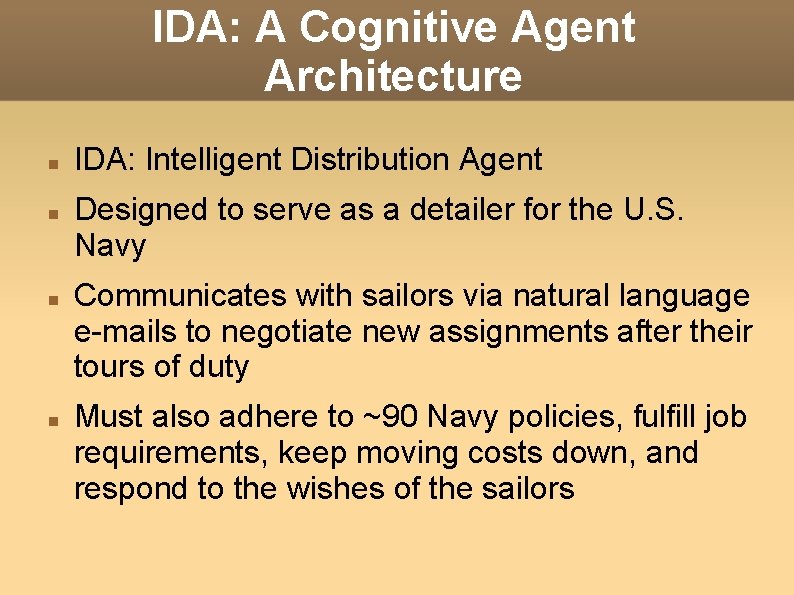 IDA: A Cognitive Agent Architecture IDA: Intelligent Distribution Agent Designed to serve as a