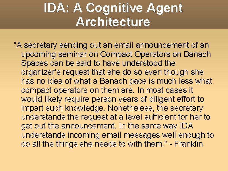 IDA: A Cognitive Agent Architecture ”A secretary sending out an email announcement of an