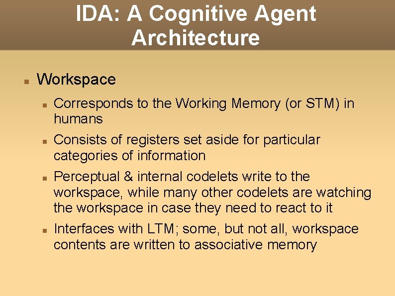 IDA: A Cognitive Agent Architecture Workspace Corresponds to the Working Memory (or STM) in
