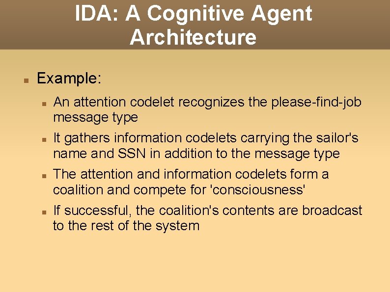 IDA: A Cognitive Agent Architecture Example: An attention codelet recognizes the please-find-job message type