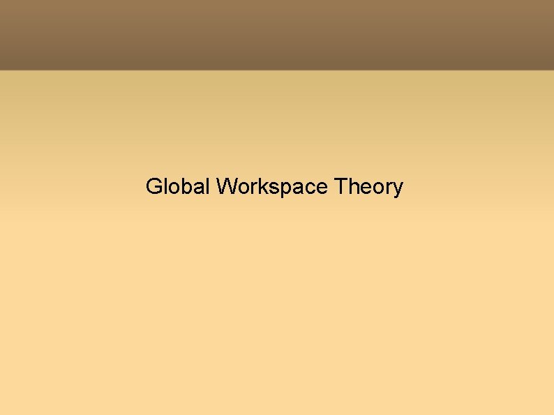 Global Workspace Theory 