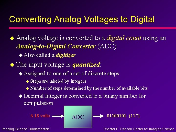 Converting Analog Voltages to Digital u Analog voltage is converted to a digital count
