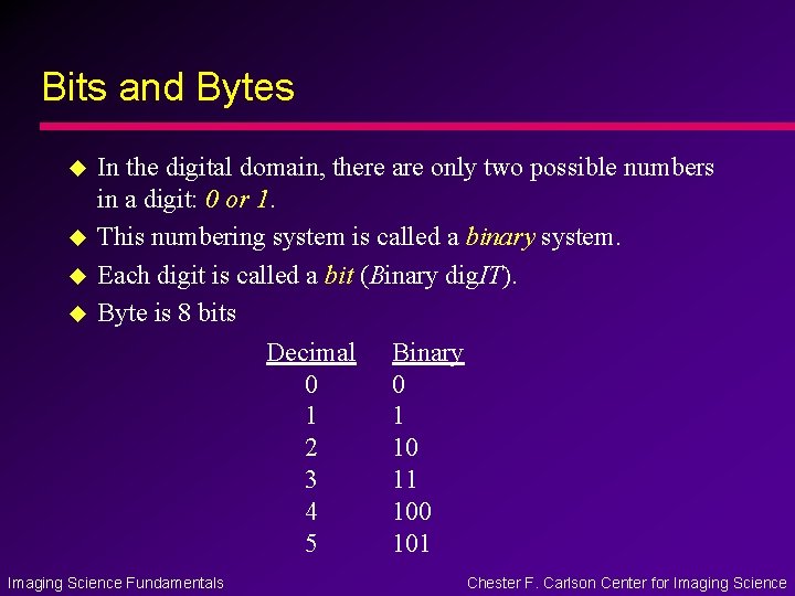 Bits and Bytes u u In the digital domain, there are only two possible