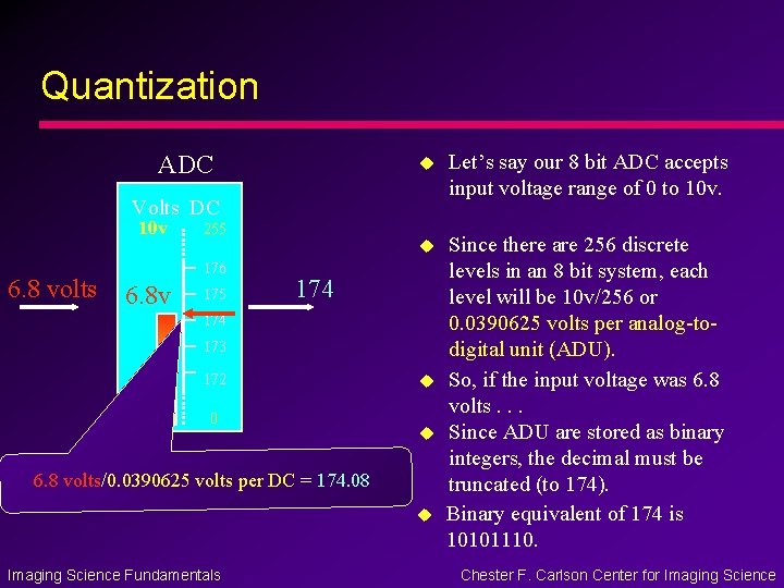 Quantization ADC u Let’s say our 8 bit ADC accepts input voltage range of